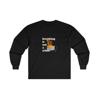 breathing is not a crime, clear background, long sleeve