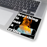 breathing is not a crime sticker